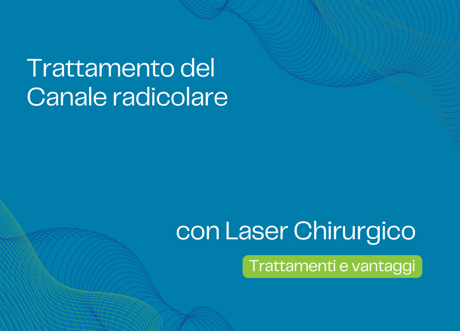 Trattamento del Canale radicolare il Laser Chirurgico